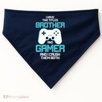 I Have Two Titles Brother Gamer And I Crush Them Both USA-Made Doggie Bandana thumb 0