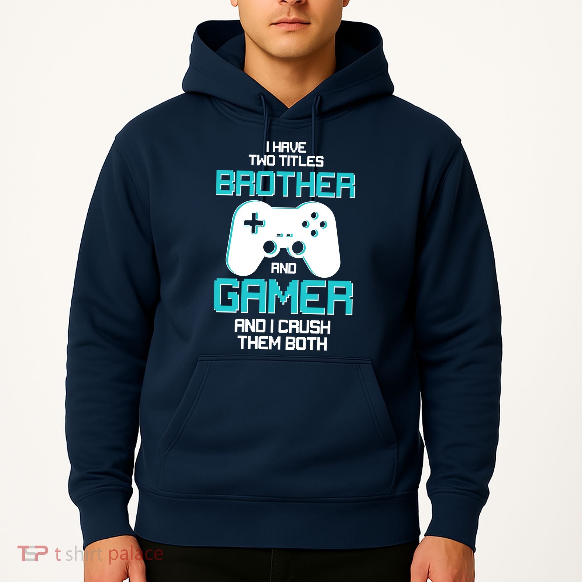 I Have Two Titles Brother Gamer And I Crush Them Both Hoodie