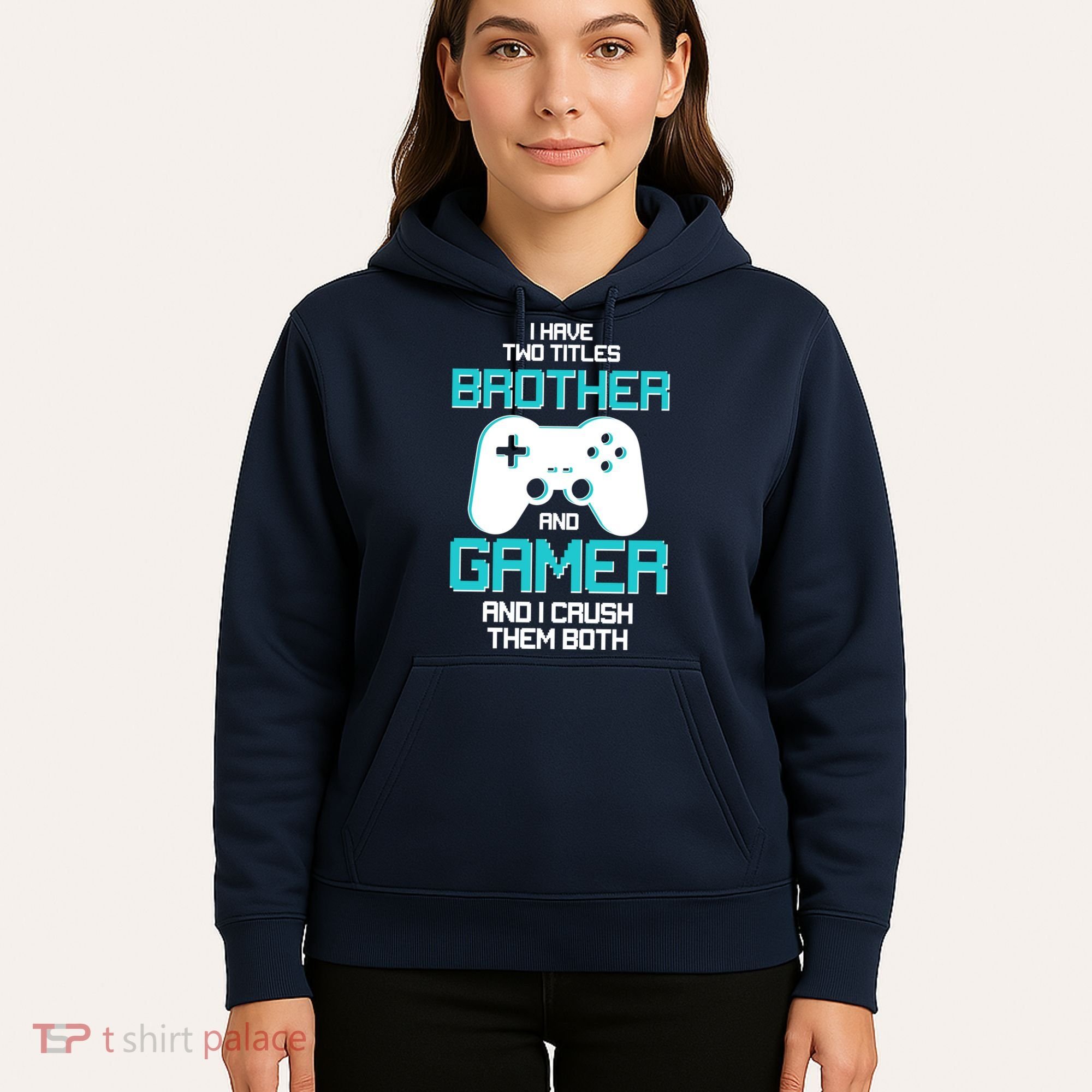 I Have Two Titles Brother Gamer And I Crush Them Both Hoodie
