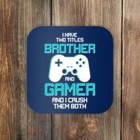 I Have Two Titles Brother Gamer And I Crush Them Both Coaster thumb 0