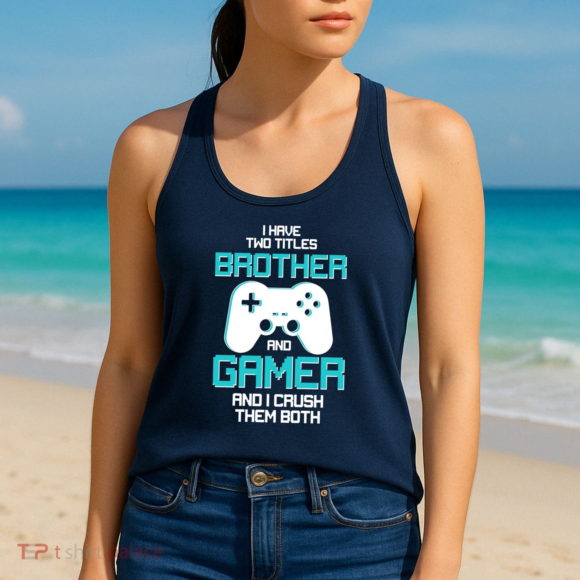 I Have Two Titles Brother Gamer And I Crush Them Both Women's Tank Top