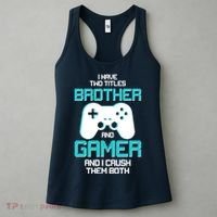 I Have Two Titles Brother Gamer And I Crush Them Both Women's Tank Top thumb 3