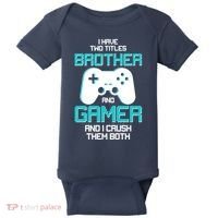 I Have Two Titles Brother Gamer And I Crush Them Both Baby Bodysuit thumb 0