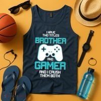 I Have Two Titles Brother Gamer And I Crush Them Both Tank Top thumb 4