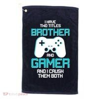I Have Two Titles Brother Gamer And I Crush Them Both Golf Towel thumb 0