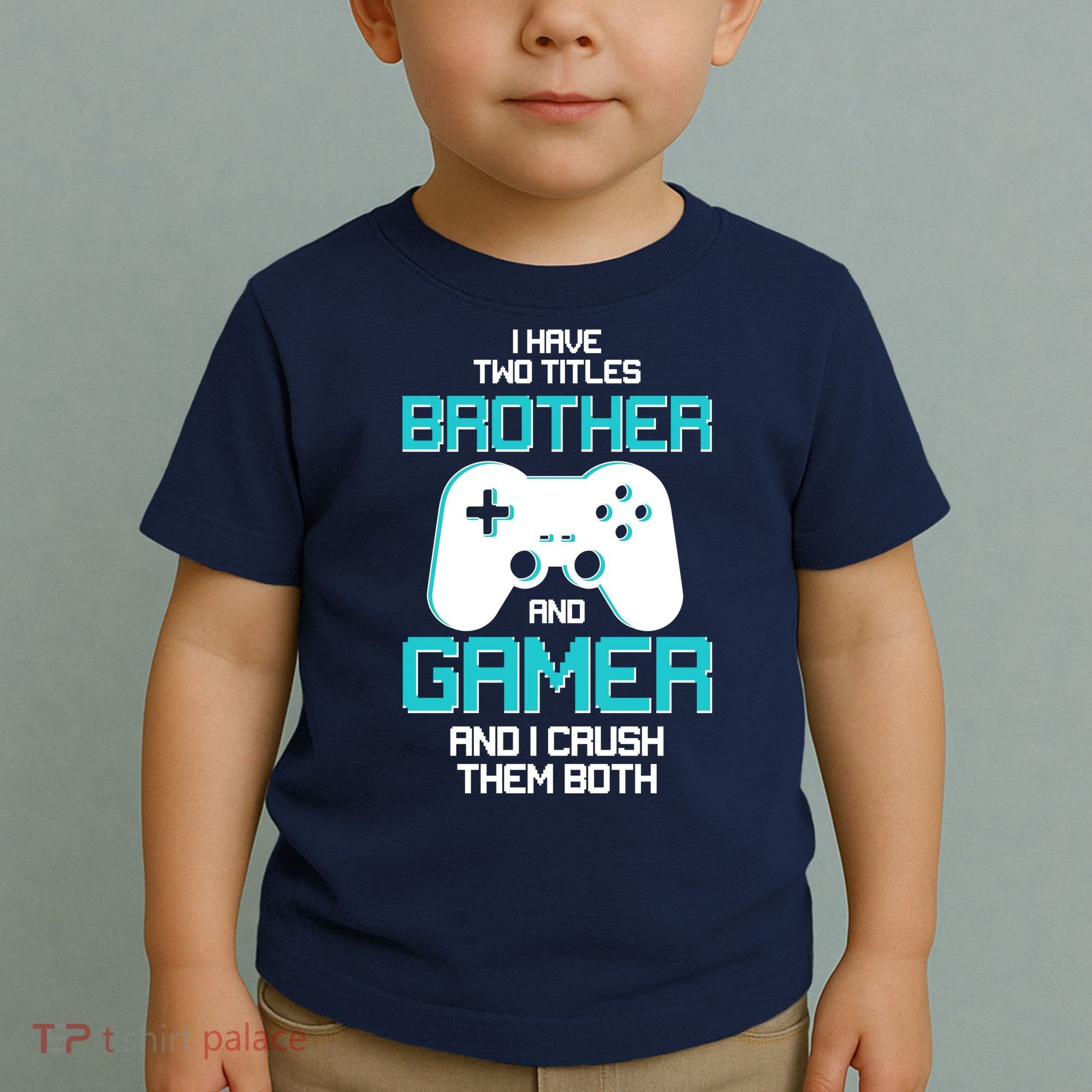 I Have Two Titles Brother Gamer And I Crush Them Both Toddler T-Shirt