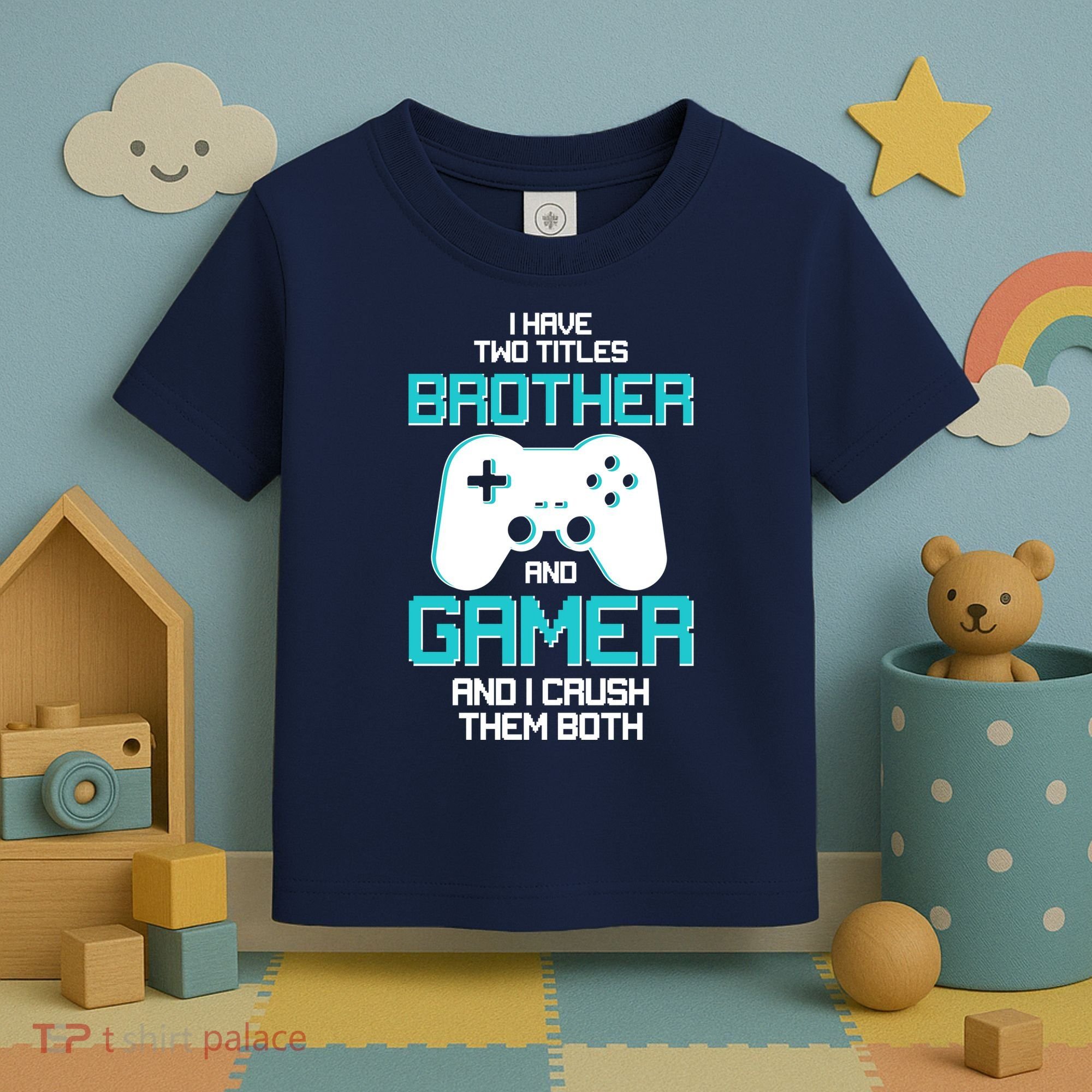 I Have Two Titles Brother Gamer And I Crush Them Both Toddler T-Shirt