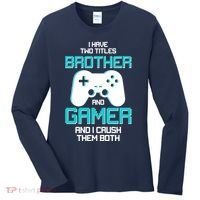 I Have Two Titles Brother Gamer And I Crush Them Both Women's Long Sleeve Shirt thumb 0