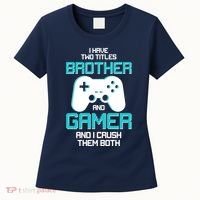 I Have Two Titles Brother Gamer And I Crush Them Both Women's T-Shirt thumb 0