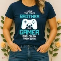 I Have Two Titles Brother Gamer And I Crush Them Both Women's T-Shirt thumb 2