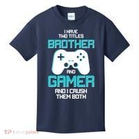 I Have Two Titles Brother Gamer And I Crush Them Both Kids T-Shirt thumb 0