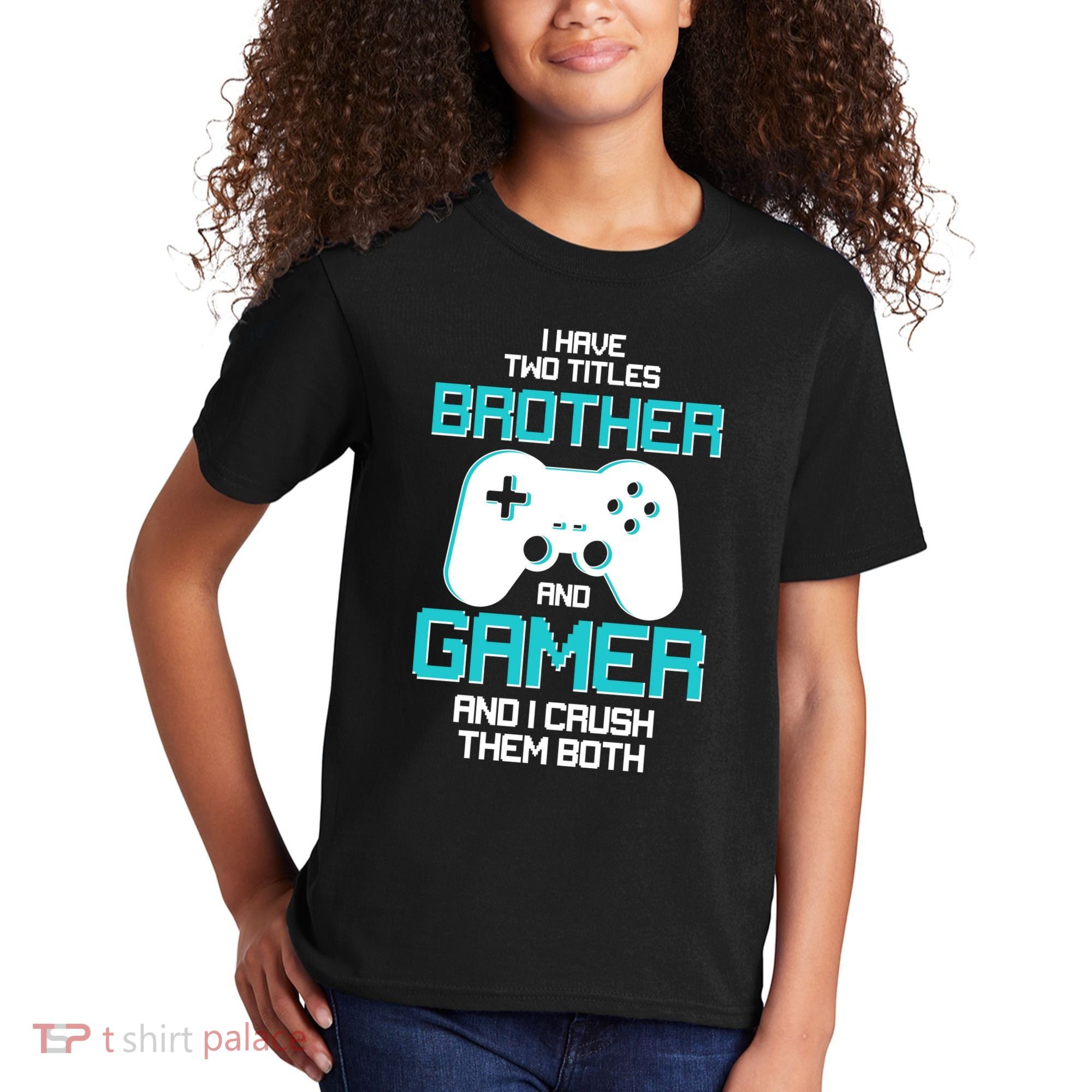 I Have Two Titles Brother Gamer And I Crush Them Both Kids T-Shirt