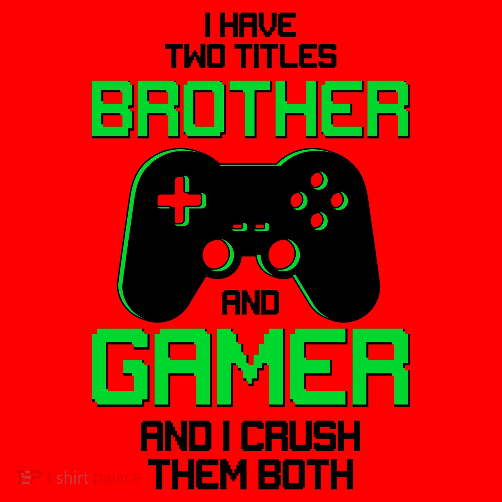 I Have Two Titles Brother Gamer And I Crush Them Both Santa Hat