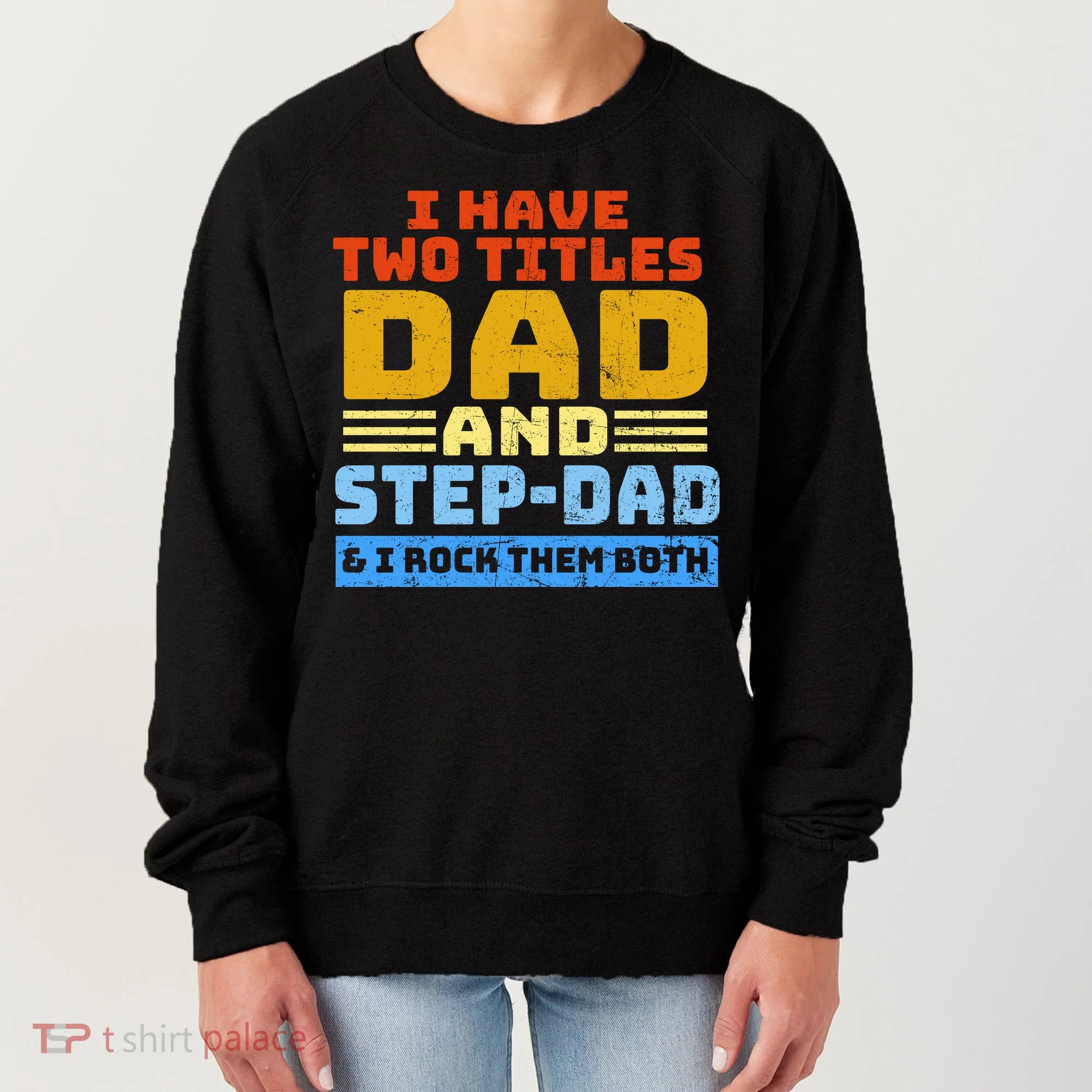 I Have Two Titles Dad & Step-Dad Rock Them Both Women's Sweatshirt