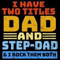 I Have Two Titles Dad & Step-Dad Rock Them Both Doggie Tank thumb 4