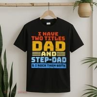 I Have Two Titles Dad & Step-Dad Rock Them Both T-Shirt thumb 2