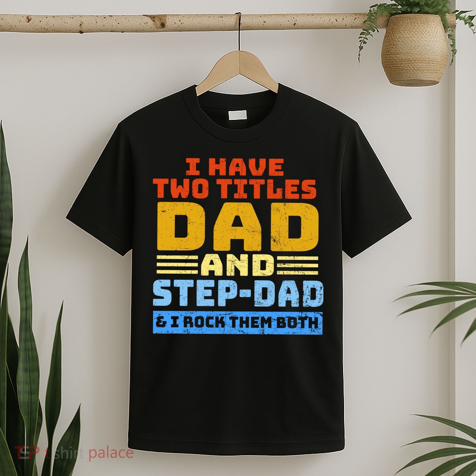 I Have Two Titles Dad & Step-Dad Rock Them Both T-Shirt