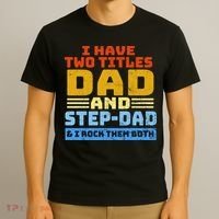 I Have Two Titles Dad & Step-Dad Rock Them Both T-Shirt thumb 3