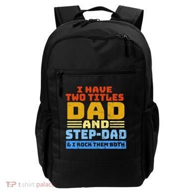 I Have Two Titles Dad & Step-Dad Rock Them Both Backpack