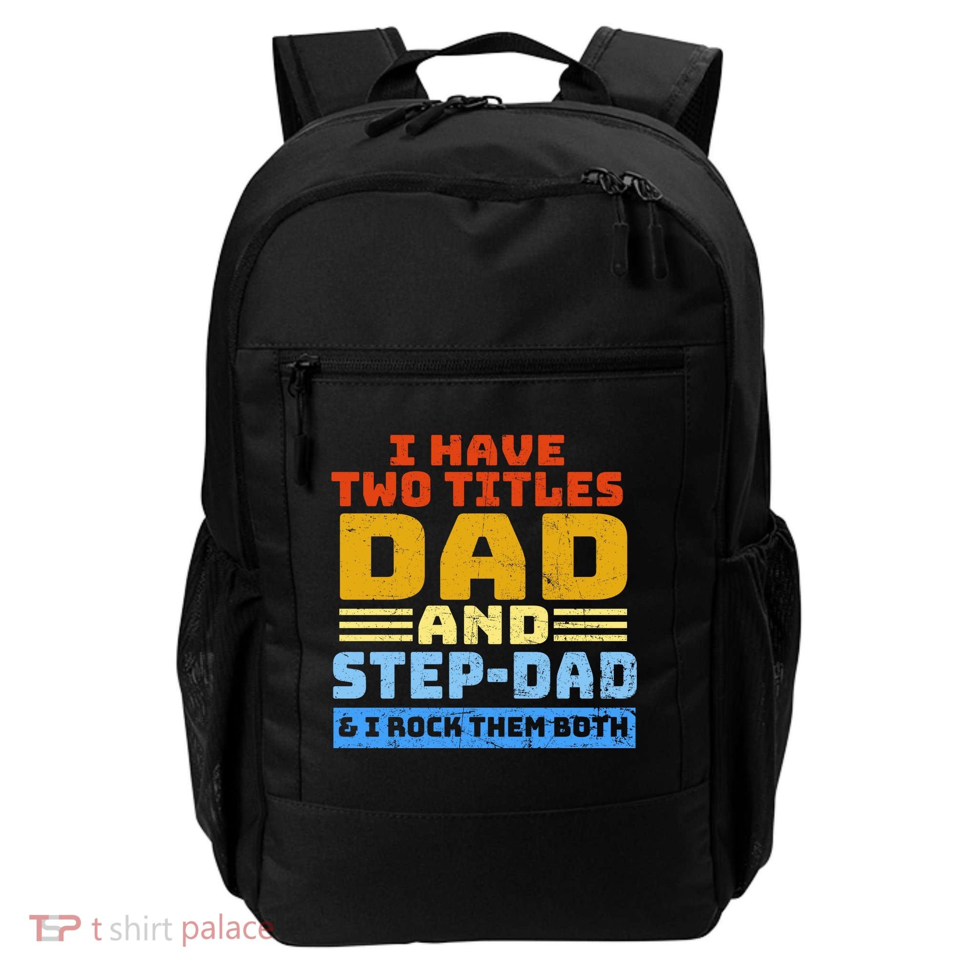 I Have Two Titles Dad & Step-Dad Rock Them Both Backpack