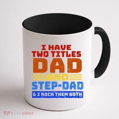 I Have Two Titles Dad & Step-Dad Rock Them Both Coffee Mug back