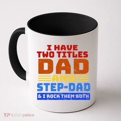 I Have Two Titles Dad & Step-Dad Rock Them Both Coffee Mug
