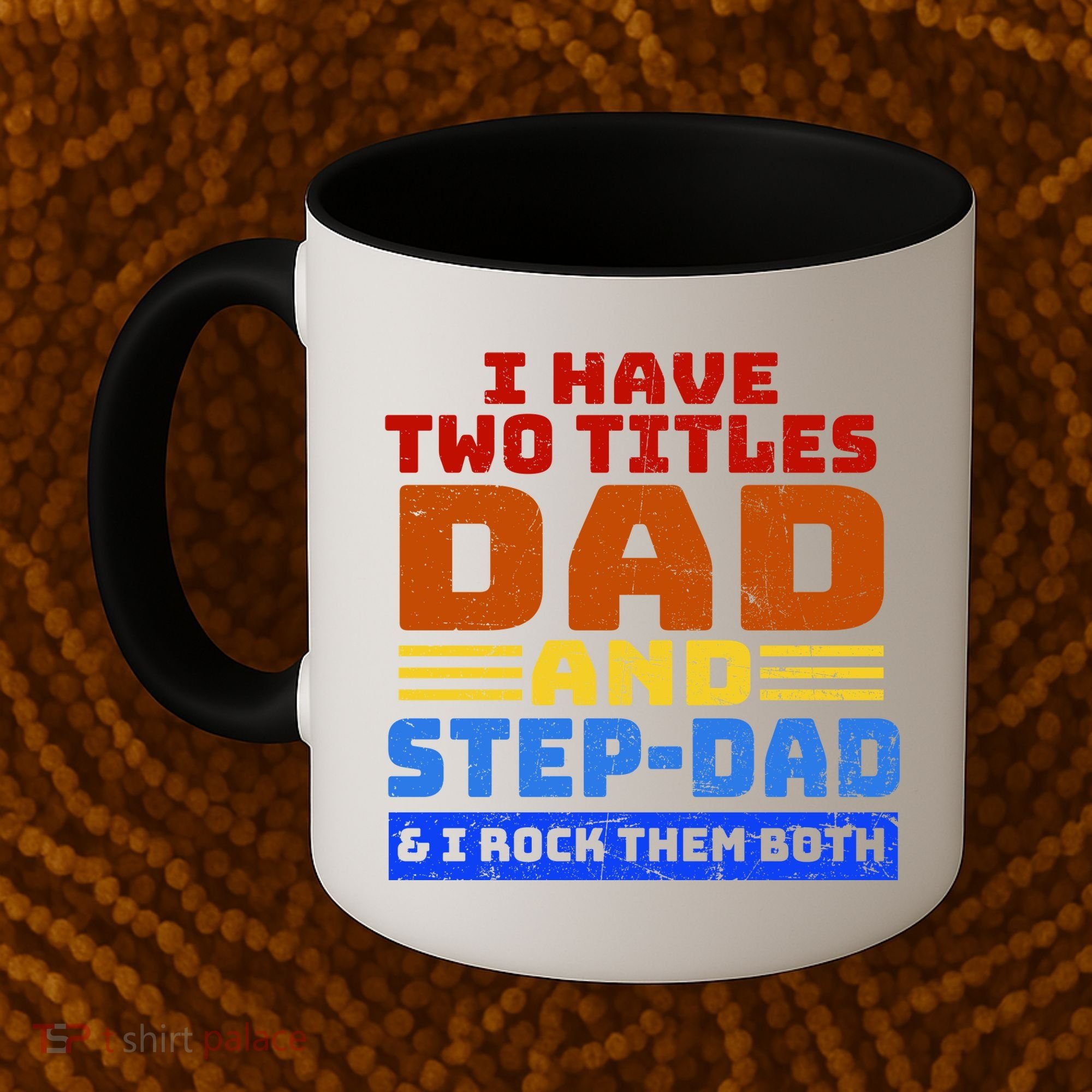 I Have Two Titles Dad & Step-Dad Rock Them Both Coffee Mug