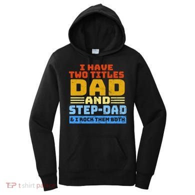 I Have Two Titles Dad & Step-Dad Rock Them Both Women's Hoodie