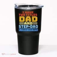 I Have Two Titles Dad & Step-Dad Rock Them Both Tumbler thumb 0