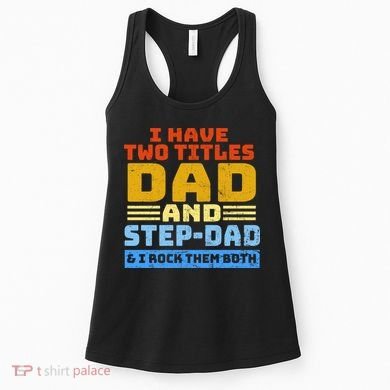 I Have Two Titles Dad & Step-Dad Rock Them Both Women's Tank Top