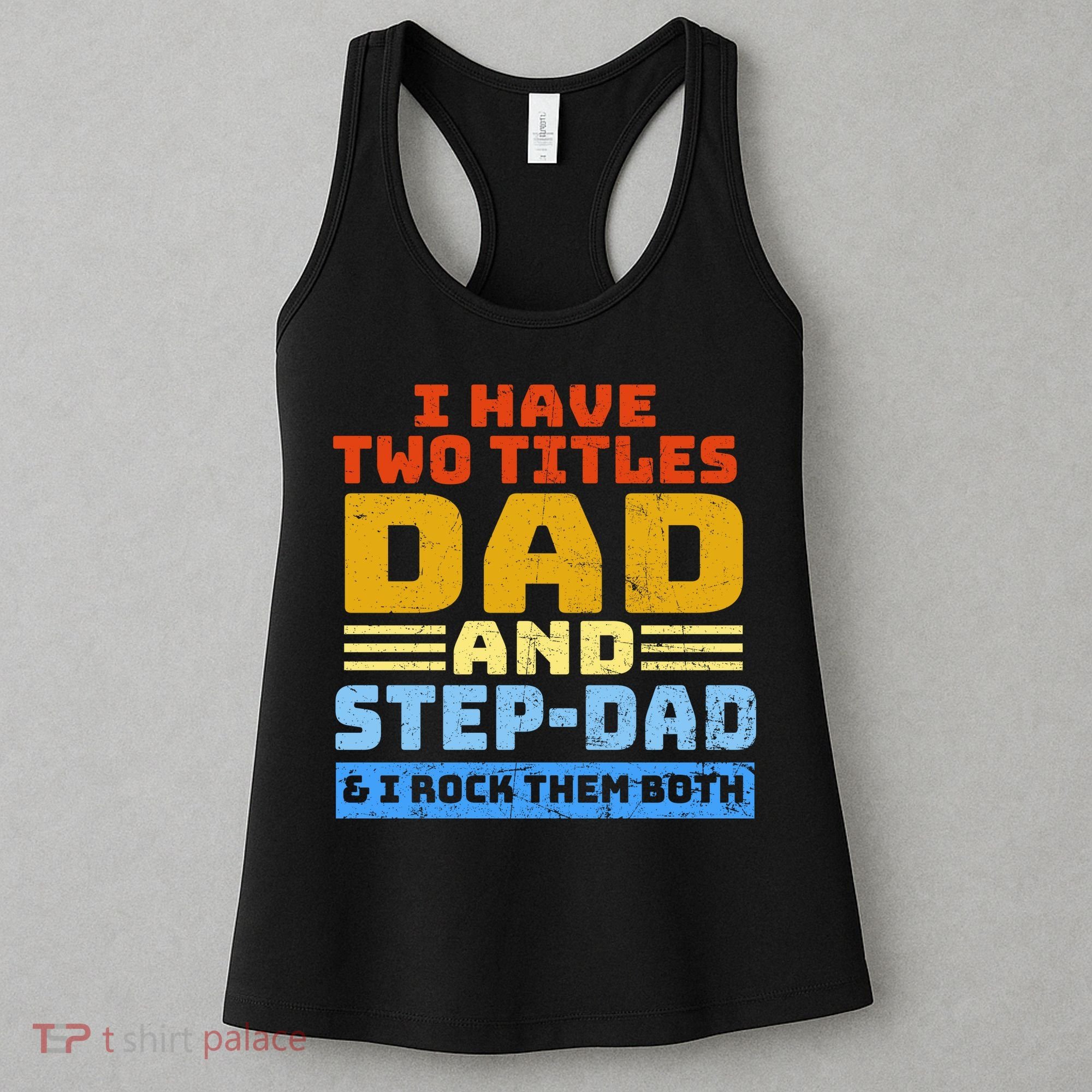 I Have Two Titles Dad & Step-Dad Rock Them Both Women's Tank Top