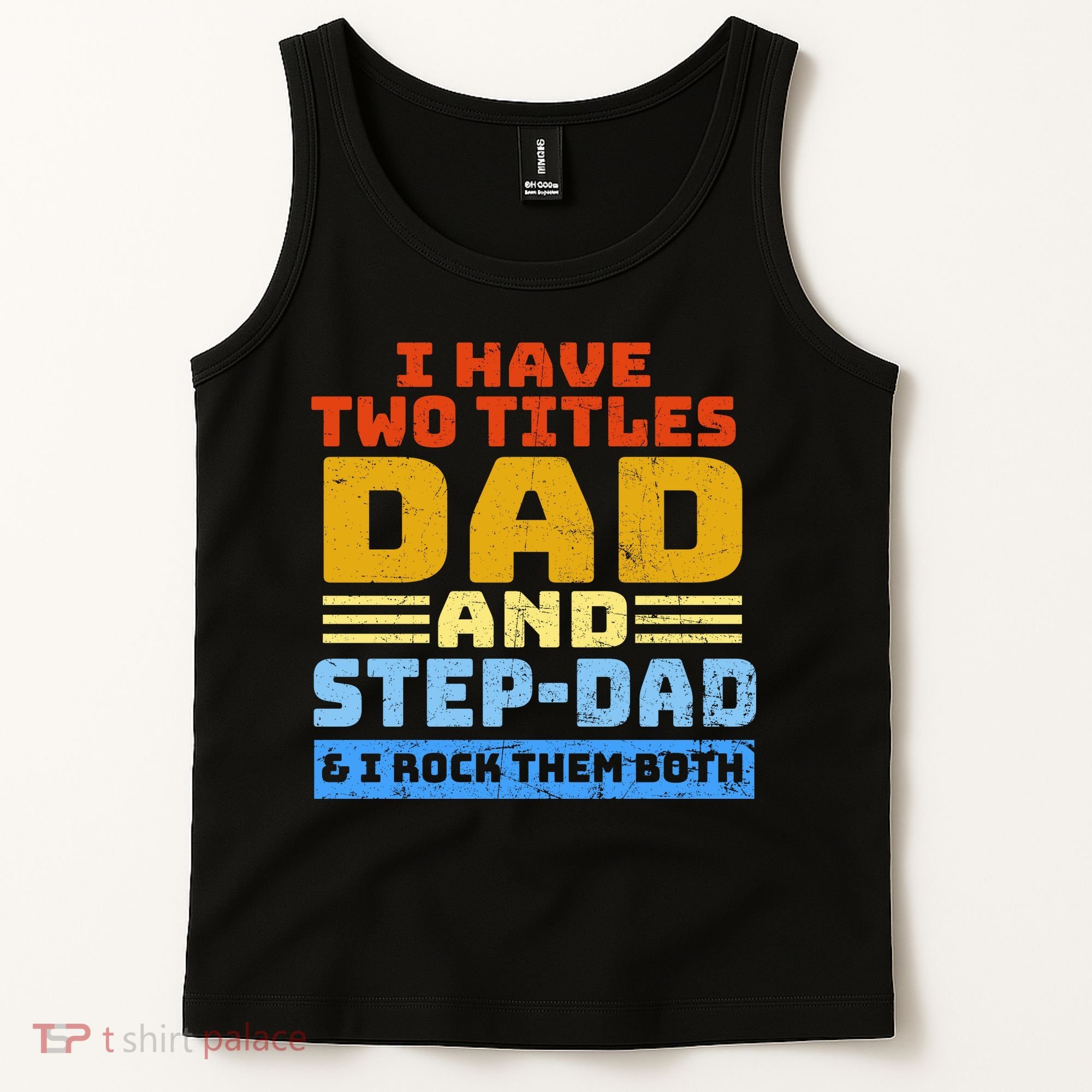 I Have Two Titles Dad & Step-Dad Rock Them Both Tank Top