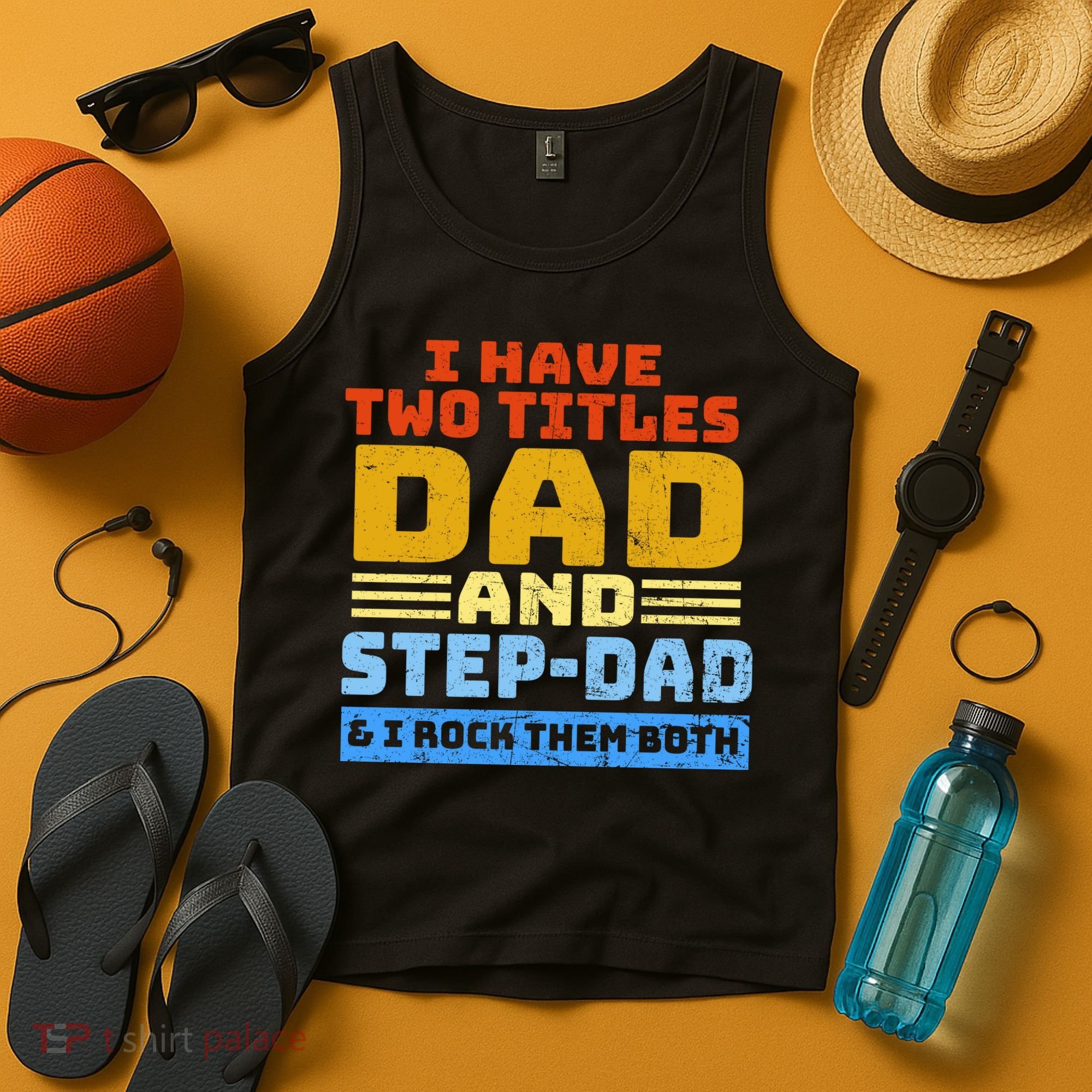 I Have Two Titles Dad & Step-Dad Rock Them Both Tank Top