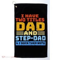 I Have Two Titles Dad & Step-Dad Rock Them Both Golf Towel thumb 0