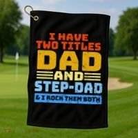 I Have Two Titles Dad & Step-Dad Rock Them Both Golf Towel thumb 1