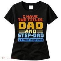 I Have Two Titles Dad & Step-Dad Rock Them Both Women's T-Shirt thumb 0