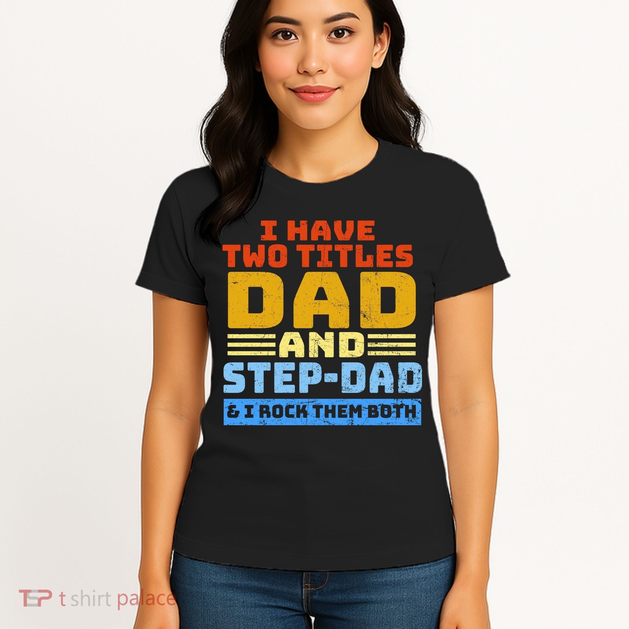 I Have Two Titles Dad & Step-Dad Rock Them Both Women's T-Shirt