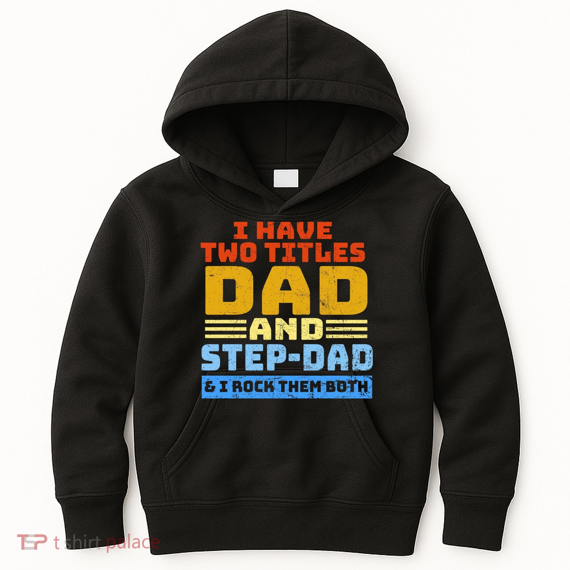 I Have Two Titles Dad & Step-Dad Rock Them Both Kids Hoodie
