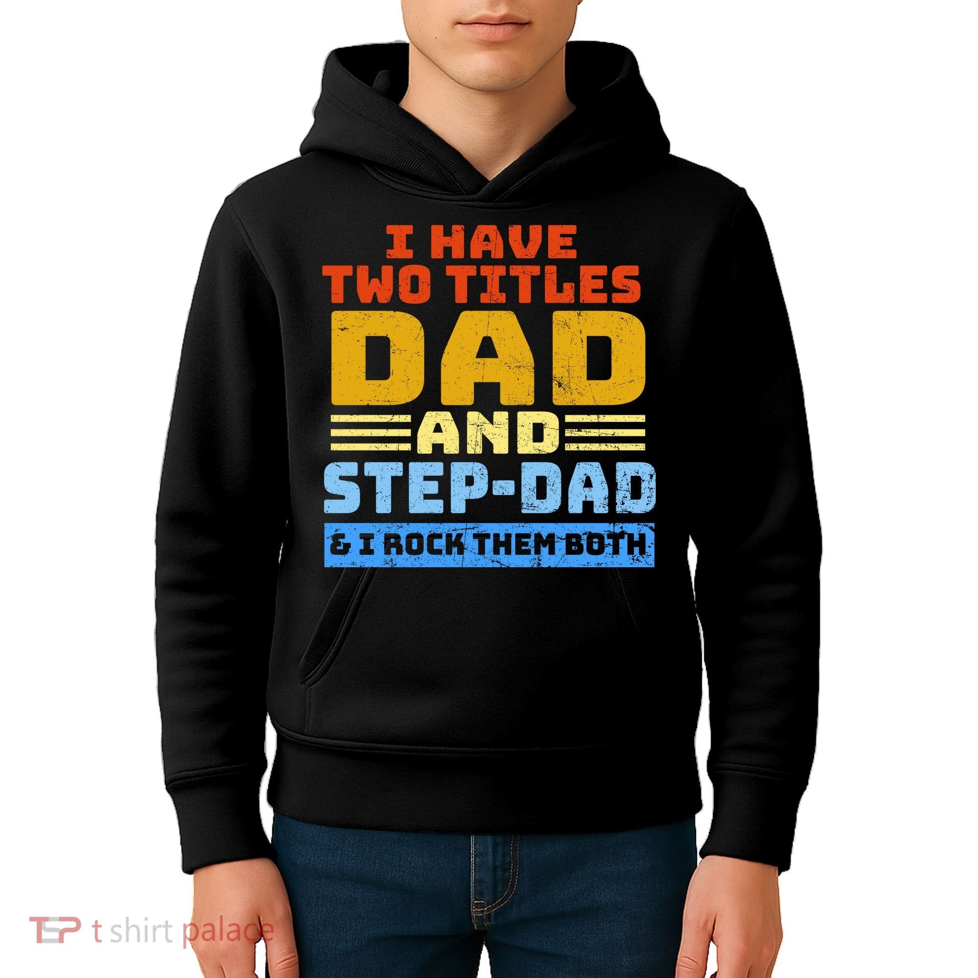 I Have Two Titles Dad & Step-Dad Rock Them Both Kids Hoodie
