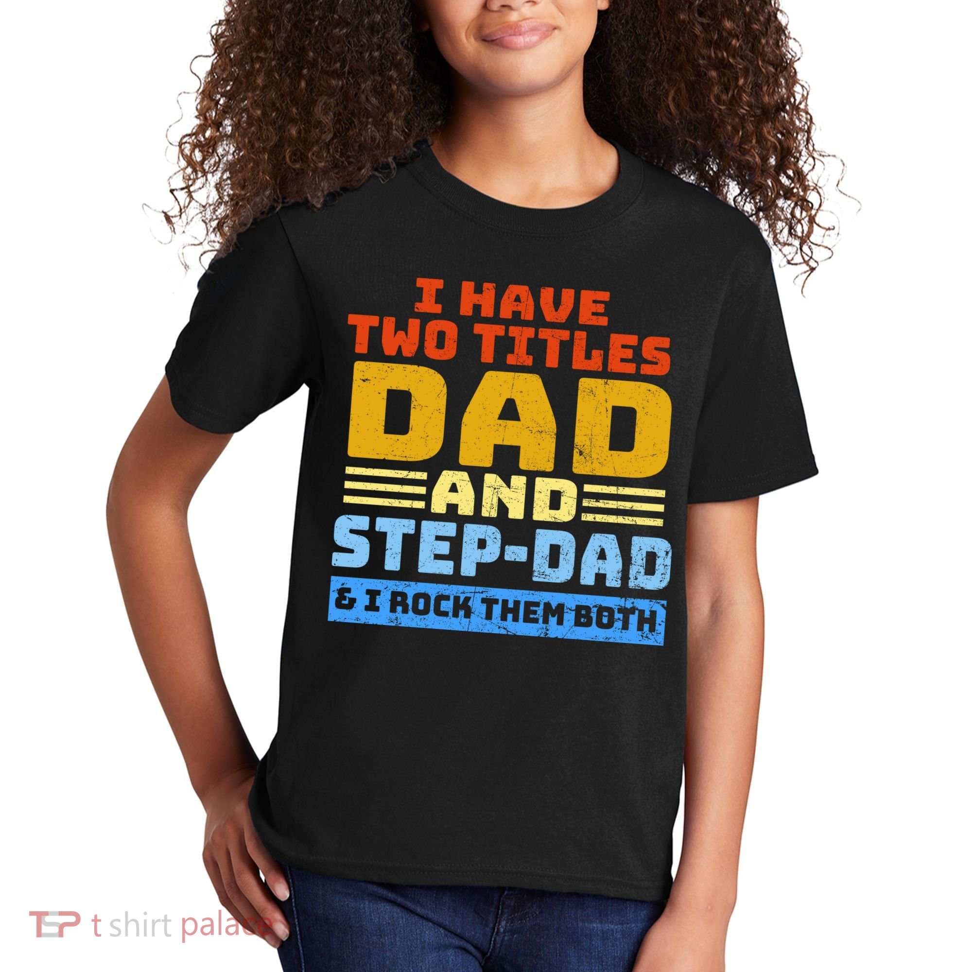 I Have Two Titles Dad & Step-Dad Rock Them Both Kids T-Shirt