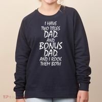 I Have Two Titles Dad And Bonus Dad I Rock Them Both Women's Sweatshirt thumb 0