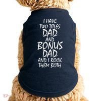 I Have Two Titles Dad And Bonus Dad I Rock Them Both Doggie Tank thumb 0