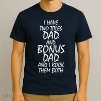 I Have Two Titles Dad And Bonus Dad I Rock Them Both T-Shirt thumb 3
