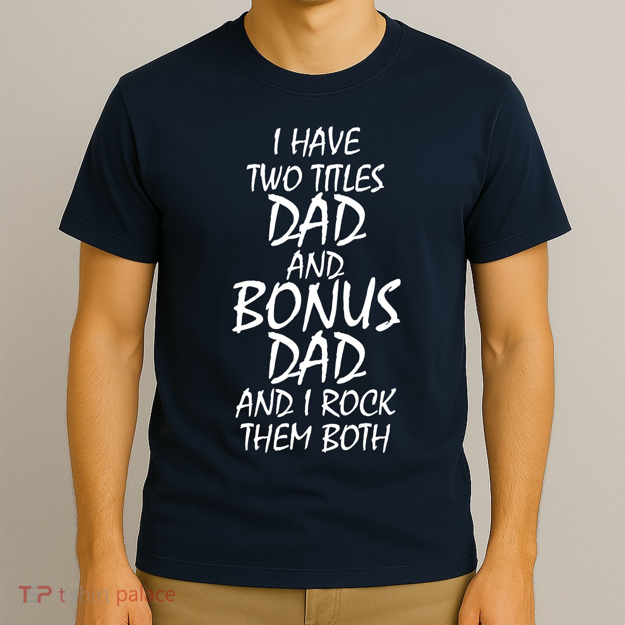 I Have Two Titles Dad And Bonus Dad I Rock Them Both T-Shirt