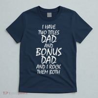 I Have Two Titles Dad And Bonus Dad I Rock Them Both T-Shirt thumb 5