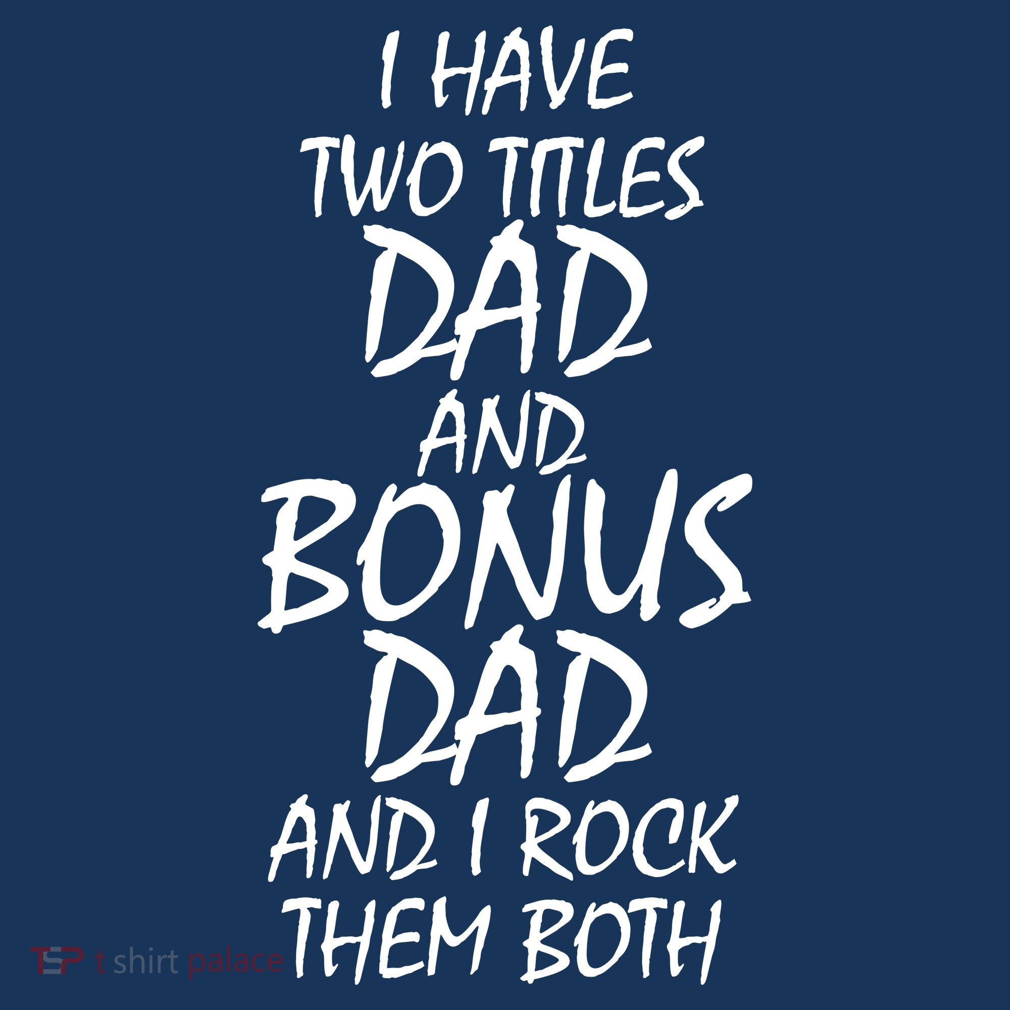 I Have Two Titles Dad And Bonus Dad I Rock Them Both Button