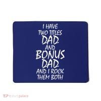 I Have Two Titles Dad And Bonus Dad I Rock Them Both Mousepad thumb 0