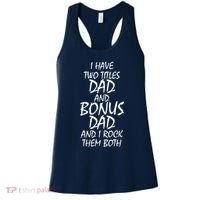 I Have Two Titles Dad And Bonus Dad I Rock Them Both Women's Tank Top thumb 0