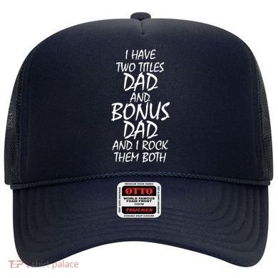 I Have Two Titles Dad And Bonus Dad I Rock Them Both Hat