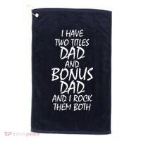 I Have Two Titles Dad And Bonus Dad I Rock Them Both Golf Towel thumb 0